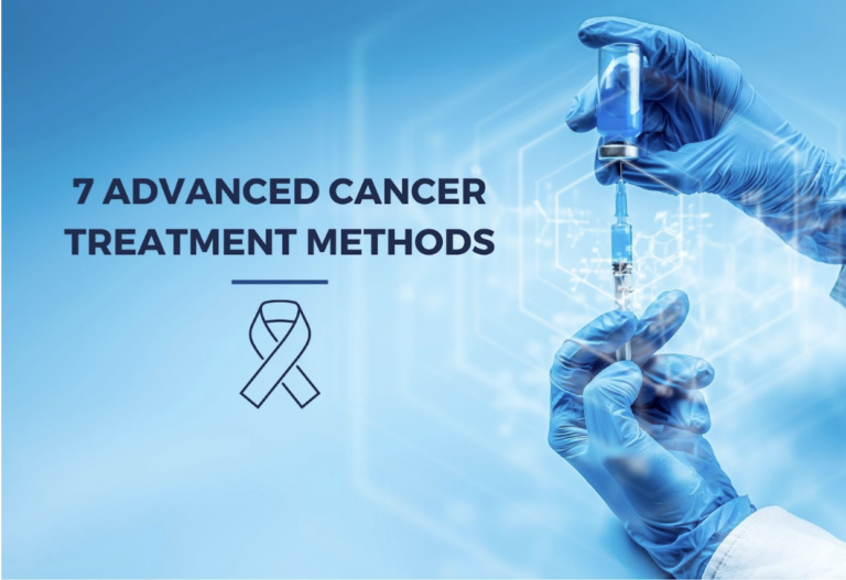 7 Advanced Cancer Treatment Methods